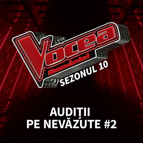 Vocea României: Audiții pe nevăzute #2 (Sezonul 10) Vocea României
