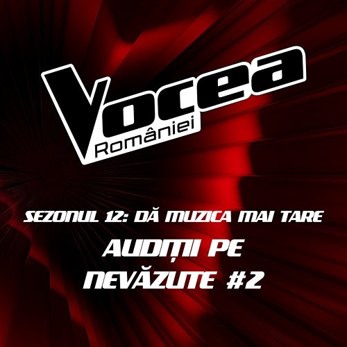 Vocea României: Audiții pe nevăzute #2 (Sezonul 12 - Dă muzica mai tare) Vocea României