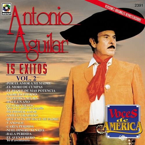 Voces de América: 15 Éxitos, Vol. 2 Antonio Aguilar