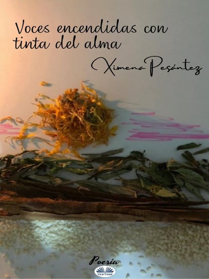 Voces Encendidas Con Tinta Del Alma Ximena Pesantez