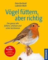 Vögel füttern - aber richtig Berthold Peter, Mohr Gabriele