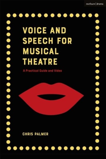 Voice and Speech for Musical Theatre: A Practical Guide Opracowanie zbiorowe