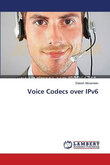 Voice Codecs over IPv6 Alboaneen Dabiah
