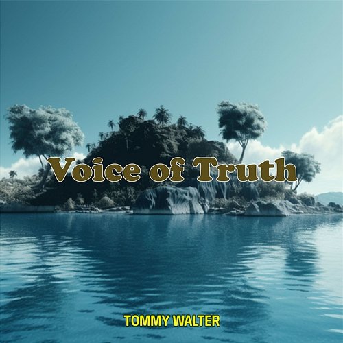 Voice of Truth Tommy Walter