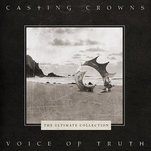 Voice of Truth: The Ultimate Collection Casting Crowns