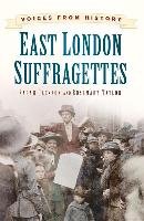 Voices from History: East London Suffragettes Taylor Rosemary, Jackson Sarah