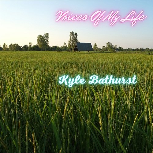Voices Of My Life Kyle Bathurst
