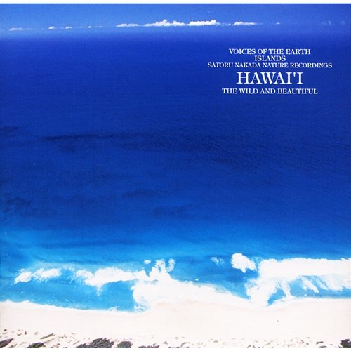 Voices Of The Earth Islands Nature Recordings The Wild And Beautiful Hawai'i Satoru Nakada