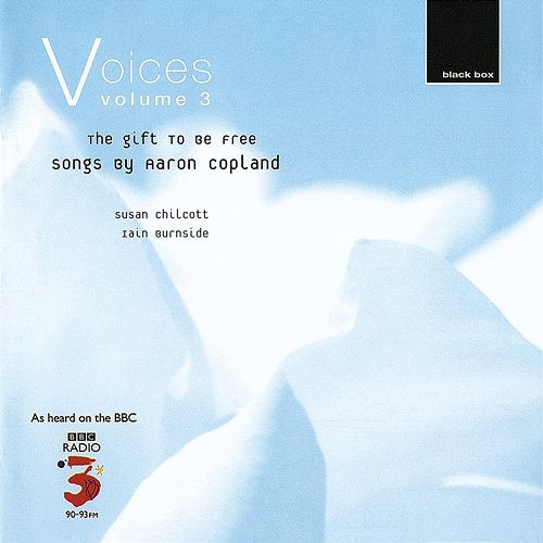 Voices Vol. 3: The Gift to Be Free Susan Chilcott, Iain Burnside
