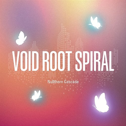 Void Root Spiral Nullthorn Cascade