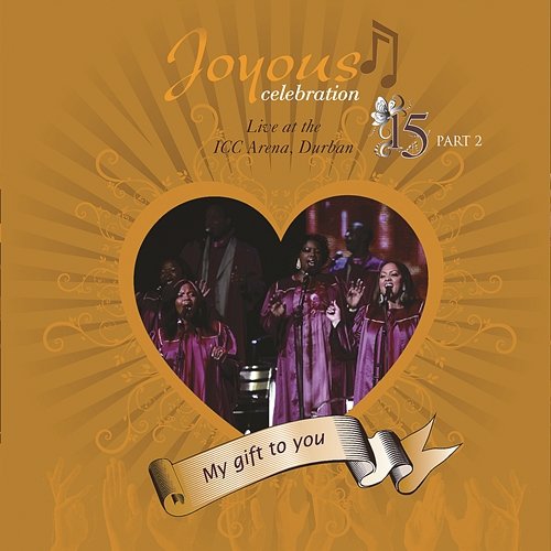 Vol. 15: Live At The ICC Arena Durban - My Gift To You Joyous Celebration