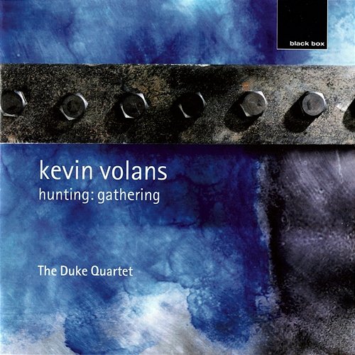 Volans: String Quartets No. 1 "White Man Sleeps"; No. 2 "Hunting:Gathering"; No. 6 The Duke Quartet