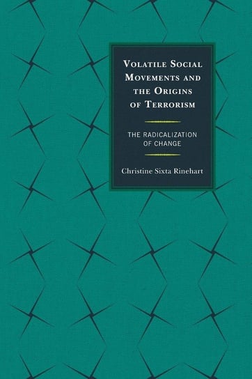 Volatile Social Movements and the Origins of Terrorism Sixta Rinehart Christine