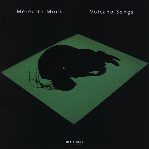 Volcano Songs Meredith Monk