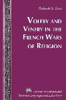 Volery and Venery in the French Wars of Religion Losse Deborah N.