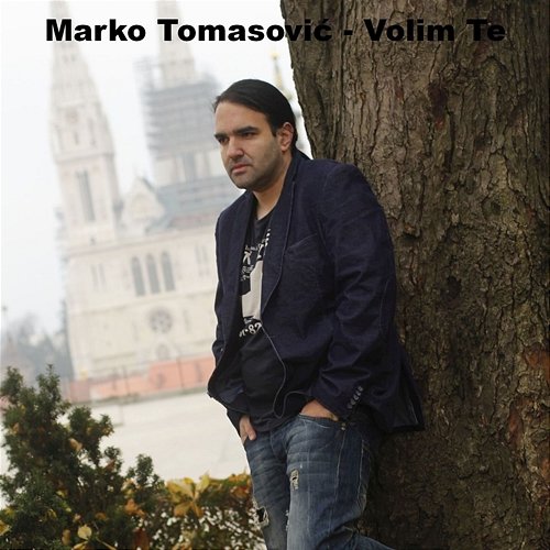 Volim Te Marko Tomasović