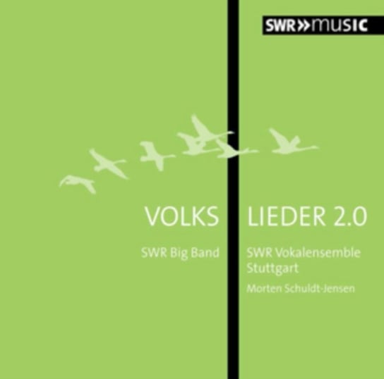 Volks Lieder 2.0 SWR Vokalensemble Stuttgart, SWR Big Band