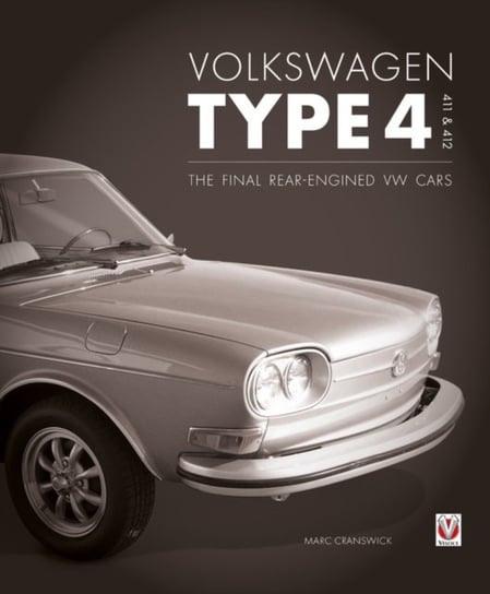 Volkswagen Type 4, 411 and 412. The final rear-engined VW cars Marc Cranswick