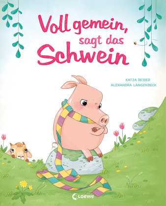 Voll gemein, sagt das Schwein Loewe Verlag