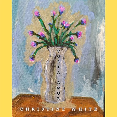 Volta Amor Christine White