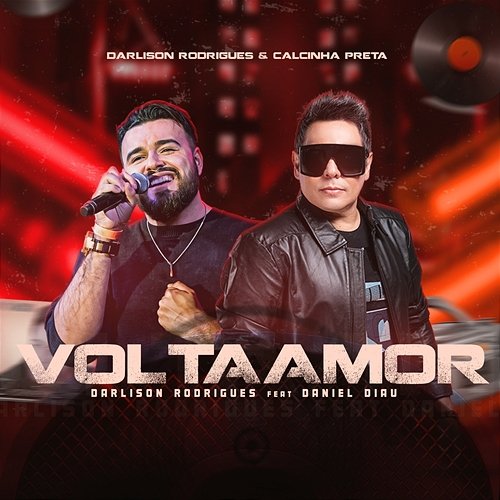Volta Amor Darlison Rodrigues feat. Daniel Diau, Calcinha Preta