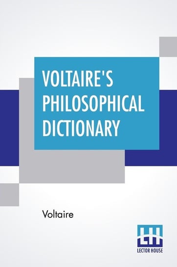 Voltaire's Philosophical Dictionary Voltaire