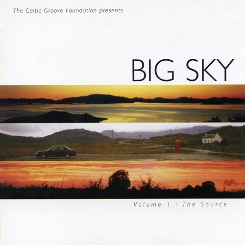 Volume 1: The Source The Celtic Groove Foundation Presents: Big Sky