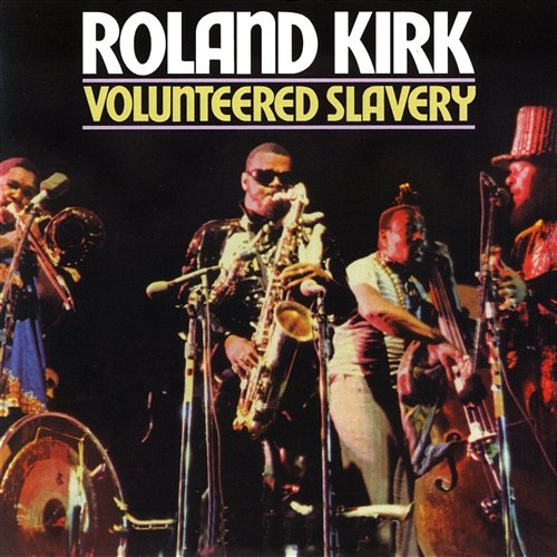 Volunteered Slavery Rahsaan Roland Kirk