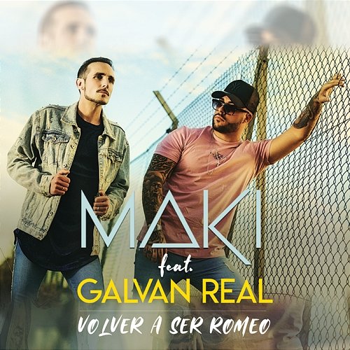 Volver a ser Romeo Maki feat. Galvan Real