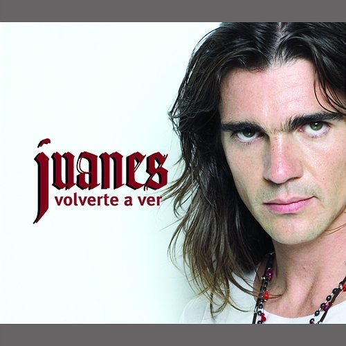 Volverte A Ver Juanes