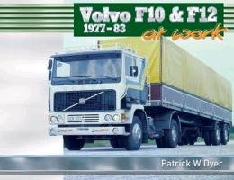 Volvo F10 & F12 at Work Dyer Patrick W.