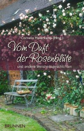 Vom Duft der Rosenblüte Brunnen-Verlag Gmbh, Brunnen