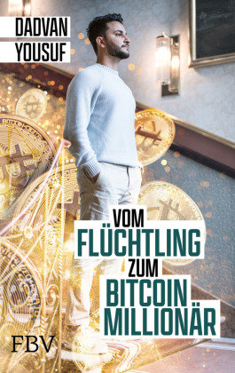 Vom Flüchtling zum Bitcoin-Millionär FinanzBuch Verlag