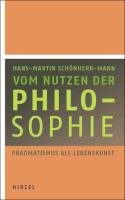 Vom Nutzen der Philosophie Hans-Martin Schonherr-Mann