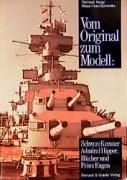 Vom Original zum Modell: Schwere Kreuzer Admiral Hipper, Blücher und Prinz Eugen Schmolke Klaus-Peter, Koop Gerhard