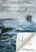 Vom Original zum Modell: U-Boottyp XXI Kohl Fritz