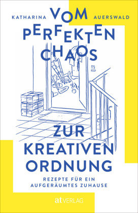 Vom perfekten Chaos zur kreativen Ordnung AT Verlag