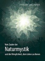 Vom Zauber der Naturmystik Seghezzi Ursula, Seghezzi David