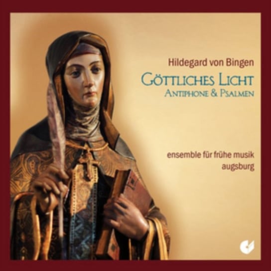 Von Bingen: Gottliches Licht Antiphone & Psalmen Ensemble fur fruhe Musik Augsburg