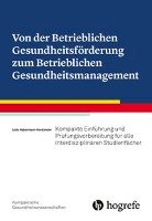 Von der Betrieblichen Gesundheitsförderung zum Betrieblichen Gesundheitsmanagement Habermann-Horstmeier Lotte