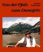 Von der Pfalz zum Dunajetz Walloschke Roland