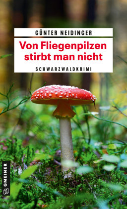 Von Fliegenpilzen stirbt man nicht Gmeiner-Verlag