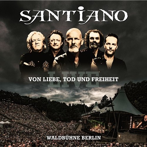 Von Liebe, Tod und Freiheit - Live / Waldbühne Berlin Santiano