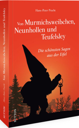 Von Murmichsweibchen, Neunhollen und Teufelsley Sutton Verlag GmbH