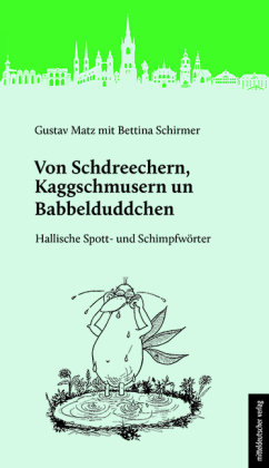 Von Schdreechern, Kaggschmusern un Babbelduddchen Mitteldeutscher Verlag