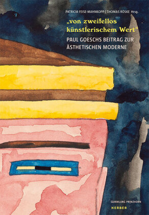 "von zweifellos künstlerischem Wert" - Paul Goesch und seine Werke zwischen Anstalt und Avantgarde Kerber Christof Verlag, Kerber Christof Gmbh&Co. Kg