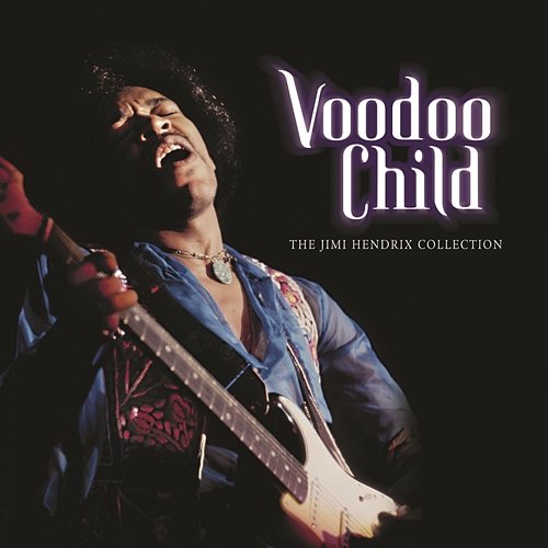 Voodoo Child: The Jimi Hendrix Collection Jimi Hendrix