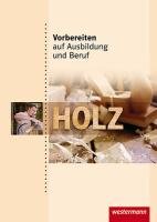Vorbereiten auf Ausbildung und Beruf. Schülerbuch. Holz Brunk Axel, Wolfgang Schade