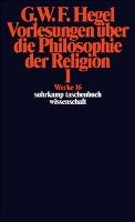 Vorlesungen über die Philosophie der Religion I Hegel Georg Wilhelm Friedrich