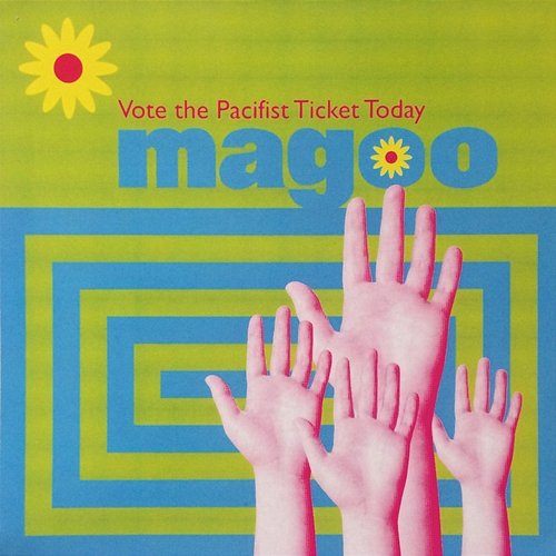 Vote the Pacifist Ticket Today Magoo